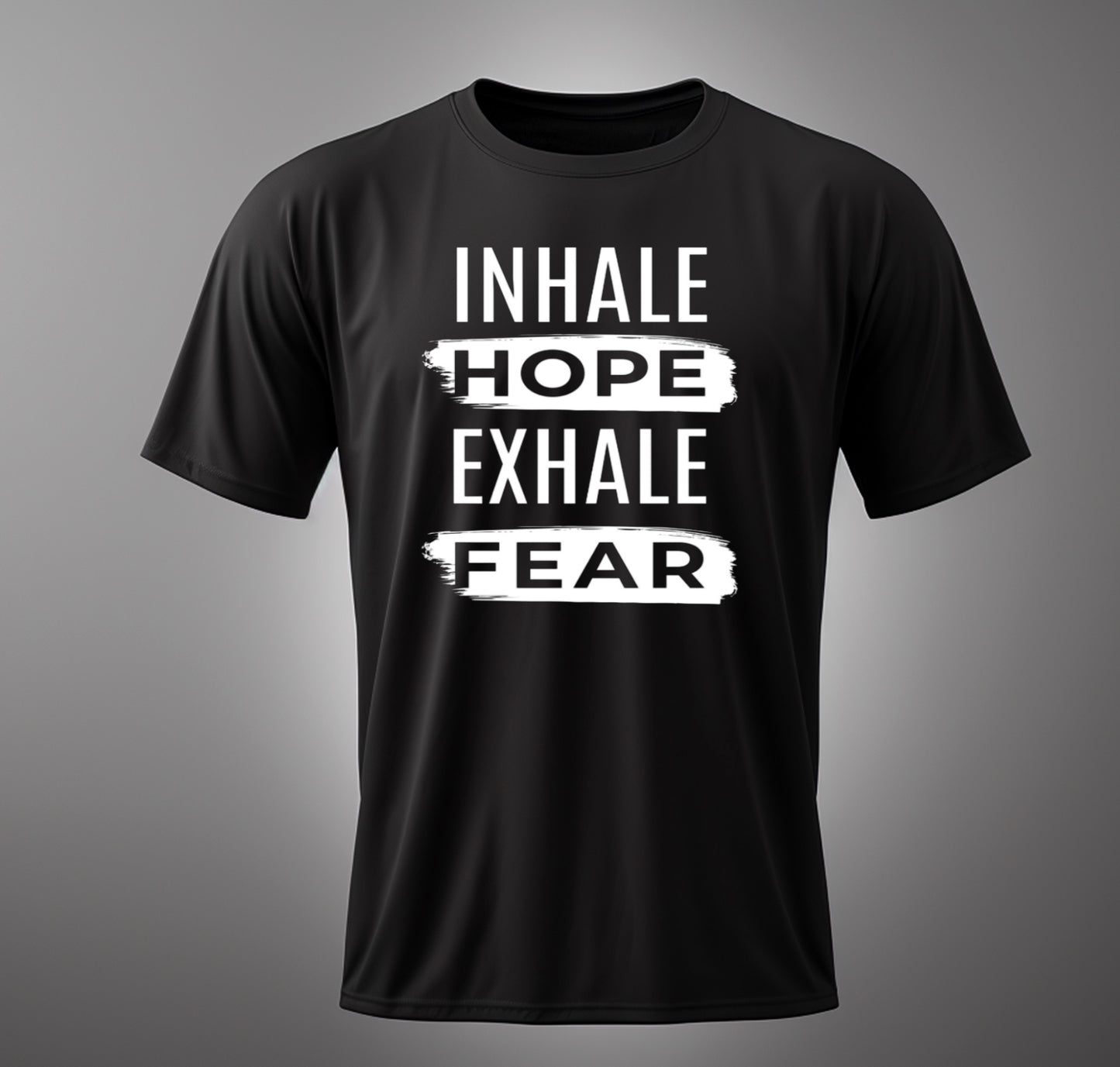 INHALE HOPE EXHALE FEAR